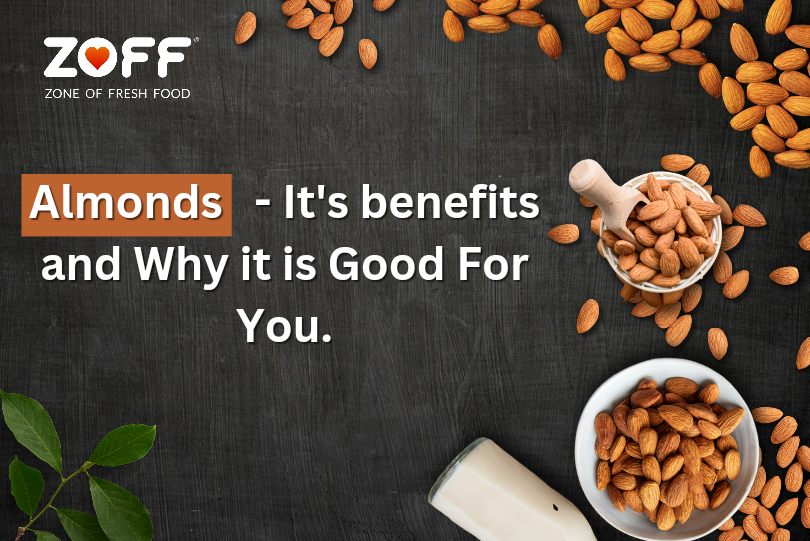 Benefits of Almonds Why it is Good For You Zoff Foods