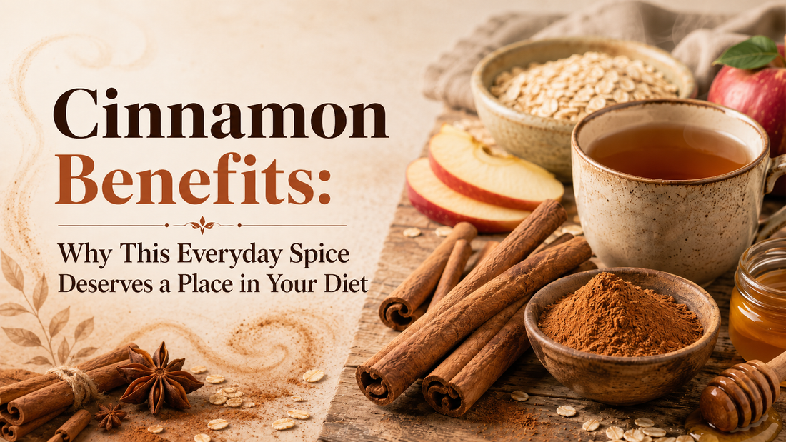 Cinnamon Benefits: Why This Everyday Spice Deserves a Place in Your Diet