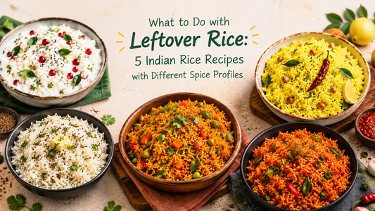 What to Do with Leftover Rice: 5 Indian Rice Recipes with Different Spice Profiles