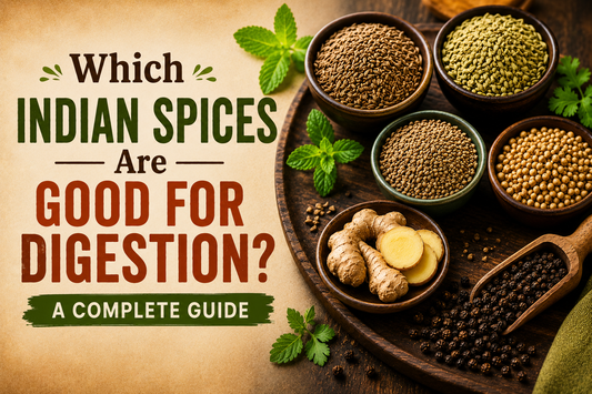 Which Indian Spices Are Good for Digestion: A Complete Guide