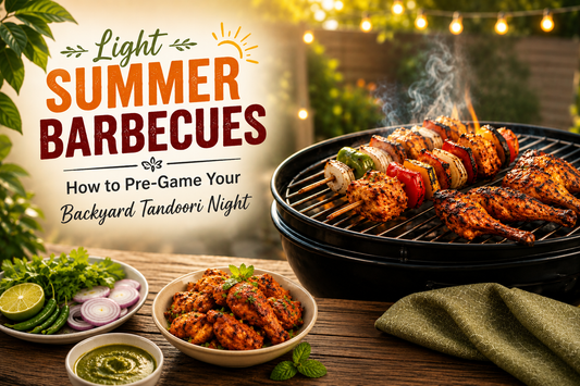 Light Summer Barbecues: How to Pre-Game Your Backyard Tandoori Night