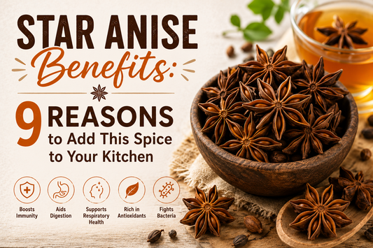 Star Anise Benefits: 9 Reasons to Add This Spice to Your Kitchen