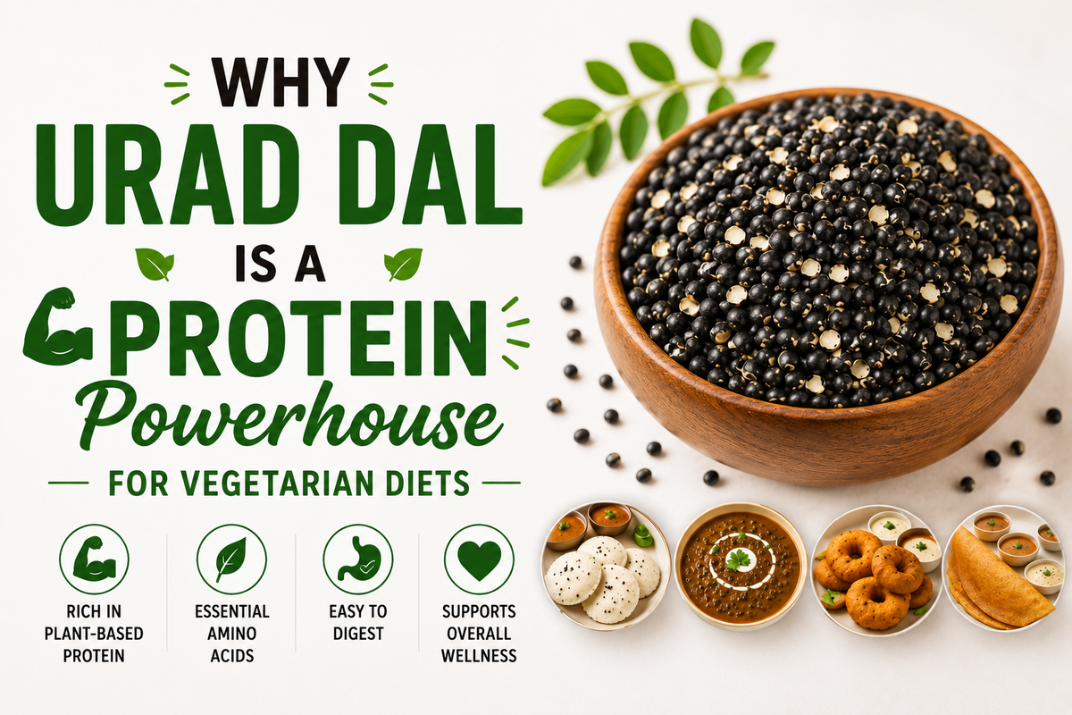 Why Urad Dal Is a Protein Powerhouse for Vegetarian Diets
