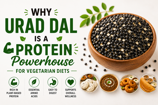 Why Urad Dal Is a Protein Powerhouse for Vegetarian Diets